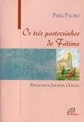 Ler Os três pastorzinhos de Fátima: Francisco, Jacinta e Lúcia, do autor Piera Paltro