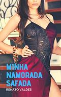 Ler Minha Namorada Safada: Aventura com uma estranha, do autor Renato Valdes Ler Minha Namorada Safada: Aventura com uma estranha, do autor Renato Valdes