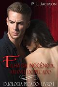Ler Filha da inocência, amante do pecado (Série Pecado Livro 1), do autor P. L. Jackson; P. L. Jackson Ler Filha da inocência, amante do pecado (Série Pecado Livro 1), do autor P. L. Jackson; P. L. Jackson