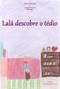 Ler Lalá descobre o tédio (Descobertas de Lalá Livro 1), do autor Patrícia Barcelos Ler Lalá descobre o tédio (Descobertas de Lalá Livro 1), do autor Patrícia Barcelos