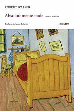 Absolutamente nada e outras histórias, do autor Robert Walser
