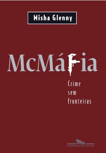 Ler Mcmáfia, do autor Misha Glenny Ler Mcmáfia, do autor Misha Glenny