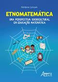 Ler Etnomatemática: uma perspectiva sociocultural em educação matemática, do autor Heldene Leicam Ler Etnomatemática: uma perspectiva sociocultural em educação matemática, do autor Heldene Leicam