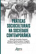 Ler Práticas Socioculturais na Sociedade Contemporânea, do autor Sirlei de Lourdes Lauxen; Isadora Cadore Virgolin; Enedina Teixeira da Silva