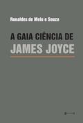 Ler A Gaia Ciência de James Joyce, do autor Ronaldes de Melo e Souza