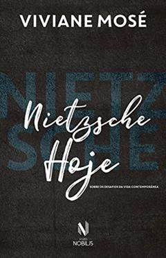 Nietzsche hoje: Sobre os desafios da vida contemporânea, do autor Viviane Mosé