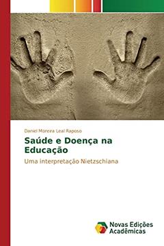 Saúde e Doença na Educação: Uma interpretação Nietzschiana, do autor Moreira Leal Raposo Daniel