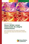 Ler Oscar Wilde: corpo mascarado de alegria nietzschiana, do autor Ferreira Stella Maria