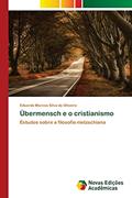 Ler Übermensch e o cristianismo: Estudos sobre a filosofia nietzschiana, do autor Eduardo Marcos Silva de Oliveira