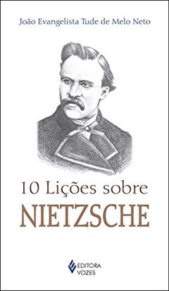 10 lições sobre Nietzsche, do autor João Evangelista Tude Melo de Neto