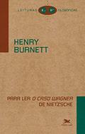 Ler Para ler "O caso Wagner" de Nietzsche, do autor Henry Burnett