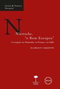 Ler Nietzsche o Bom Europeu: A recepção na Alemanha, na França e na Itália, do autor Marton Sacarlett