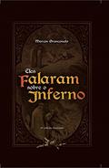Ler Eles falaram sobre o inferno, do autor Marcos Granconato Ler Eles falaram sobre o inferno, do autor Marcos Granconato