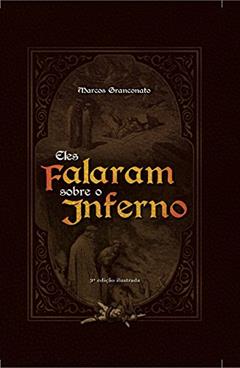 Eles falaram sobre o inferno, do autor Marcos Granconato