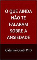 Ler O QUE AINDA NÃO TE FALARAM SOBRE A ANSIEDADE, do autor Catarine Conti Ler O QUE AINDA NÃO TE FALARAM SOBRE A ANSIEDADE, do autor Catarine Conti