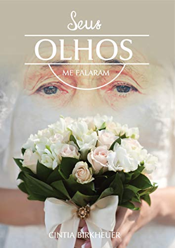 SEUS OLHOS ME FALARAM, do autor CINTIA BIRKHEUER; CINTIA BIRKHEUER