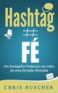 Ler Fé hashtag: Um Evangelho Poderoso nas mãos de uma Geração Distraída, do autor Chris Buscher Ler Fé hashtag: Um Evangelho Poderoso nas mãos de uma Geração Distraída, do autor Chris Buscher