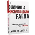 Ler Quando a reconciliação falha, do autor Erwin W. Lutzer