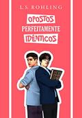 Ler OPOSTOS PERFEITAMENTE IDÊNTICOS, do autor L. S. Rohling Ler OPOSTOS PERFEITAMENTE IDÊNTICOS, do autor L. S. Rohling