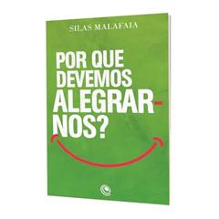 Por que Devemos Alegrar-nos?, do autor Silas Malafaia