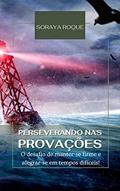 Ler Perseverando nas Provações: O desafio de manter-se firme e alegrar-se em tempos difíceis (Palavras de Vida), do autor Soraya Roque