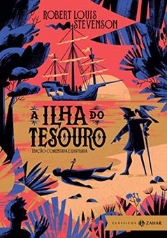 A Ilha do Tesouro: edição comentada e ilustrada, do autor Robert Louis Stevenson
