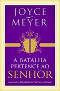 Ler A Batalha Pertence ao Senhor, do autor Joyce Meyer