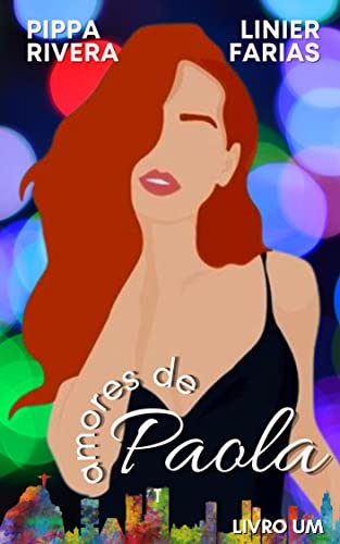 Ler Amores de Paola - Livro Um, do autor Pippa Rivera; Linier Farias Ler Amores de Paola - Livro Um, do autor Pippa Rivera; Linier Farias