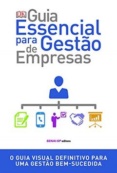 Guia Essencial Para Gestão de Empresas: o Guia Visual Definitivo Para uma Gestão Bem-sucedida, do autor Philip L. Hunsaker; Johanna Hunsaker; James O' Rourke; Mike Bourne; Pippa Bourne; Aileen Pincus; Christina Osborne; Michael Beno