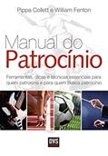 Ler O Manual do Patrocínio: Ferramentas, dicas e técnicas essenciais para quem patrocina e quem busca patrocínio, do autor Pippa Collett; William Fenton Ler O Manual do Patrocínio: Ferramentas, dicas e técnicas essenciais para quem patrocina e quem busca patrocínio, do autor Pippa Collett; William Fenton
