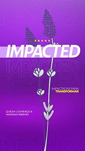 Ler Impacted : Impactadas para Transformar, do autor Quézia Lourenço; Mariana Ribeiro