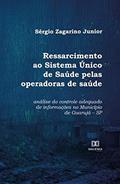 Ler Ressarcimento ao Sistema Único de Saúde pelas operadoras de saúde: análise do controle adequado de informações no Município de Guarujá, do autor Sérgio Zagarino Junior