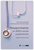 Ler Ressarcimento ao Sus e Saúde Suplementar. 2018, do autor Felipe Kertesz Renault; Gustavo da Gama Vital de Oliveira