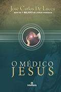 Ler O Médico Jesus, do autor José Carlos De Lucca Ler O Médico Jesus, do autor José Carlos De Lucca