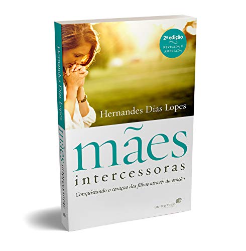 Ler Mães intercessoras: Conquistando o coração dos filhos através da oração, do autor Hernades Dias Lopes