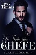 Ler Um Irmão para o Chefe - Série Lidando com os Chefes - Parte 8, do autor Lexy Timms Ler Um Irmão para o Chefe - Série Lidando com os Chefes - Parte 8, do autor Lexy Timms