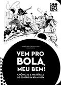 Ler Vem pro Bola, meu Bem!: Crônicas e Histórias do Cordão da Bola Preta, do autor André Diniz; Diogo Cunha