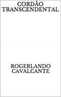Ler CORDÃO TRANSCENDENTAL, do autor Rogerlando Cavalcante Ler CORDÃO TRANSCENDENTAL, do autor Rogerlando Cavalcante