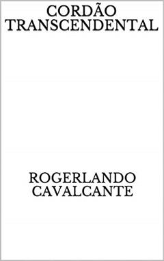 CORDÃO TRANSCENDENTAL, do autor Rogerlando Cavalcante