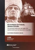 Ler El arzobispo de Toledo. Alonso Carrillo: Un prelado belicoso del siglo XV, apasionado por la riqueza y el poder: 30, do autor Alfonso Franco Silva Ler El arzobispo de Toledo. Alonso Carrillo: Un prelado belicoso del siglo XV, apasionado por la riqueza y el poder: 30, do autor Alfonso Franco Silva