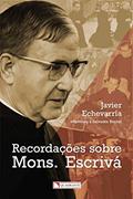 Ler Recordações sobre Mons. Escrivá, do autor Javier Echevarría Ler Recordações sobre Mons. Escrivá, do autor Javier Echevarría
