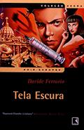 Ler TELA ESCURA (Coleção Negra), do autor Davide Ferrario Ler TELA ESCURA (Coleção Negra), do autor Davide Ferrario