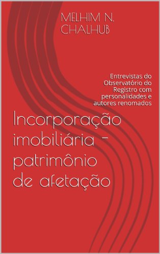 Ler Incorporação imobiliária - patrimônio de afetação (Entrevistas Livro 1), do autor Melhim Namem Chalhub