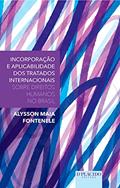 Ler Incorporação e Aplicabilidade dos Tratados Internacionais Sobre Direitos Humanos no Brasil, do autor Alysson Maia Fontenele Ler Incorporação e Aplicabilidade dos Tratados Internacionais Sobre Direitos Humanos no Brasil, do autor Alysson Maia Fontenele
