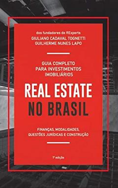 Real Estate no Brasil: Guia Completo para Investimentos Imobiliários, do autor Giuliano Cadaval Tognetti; Guilherme Nunes lapo
