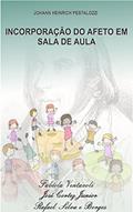 Ler PESTALOZZI E A INCORPORAÇÃO DO AFETO À SALA DE AULA, do autor Fabíola Ventavoli; Rafael Silva e Borges; José Cortez
