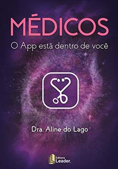 Médicos - O App Está Dentro De Você, do autor Aline Do Lago