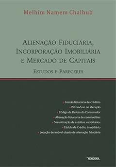 Alienação Fiduciária, Incorporação Imobiliária e Mercado de Capitais Estudos e Pareceres, do autor Melhin Namem Chalhub