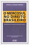 Ler O Mercosul no Direito Brasileiro. Incorporação de Normas e Segurança Jurídica, do autor Otávio A. D. Cançado Trindade