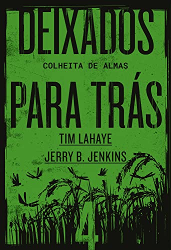 Ler Deixados para trás 4: Colheita de almas, do autor Tim LaHaye; Jerry B. Jenkins Ler Deixados para trás 4: Colheita de almas, do autor Tim LaHaye; Jerry B. Jenkins